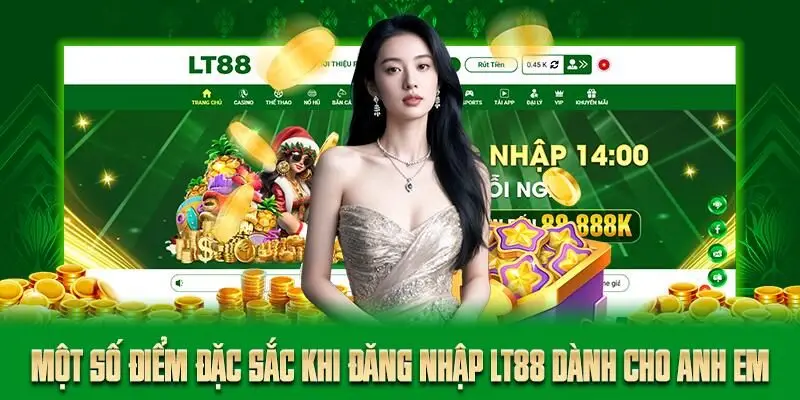 Một số điểm đặc sắc khi đăng nhập LT88 dành cho anh em
