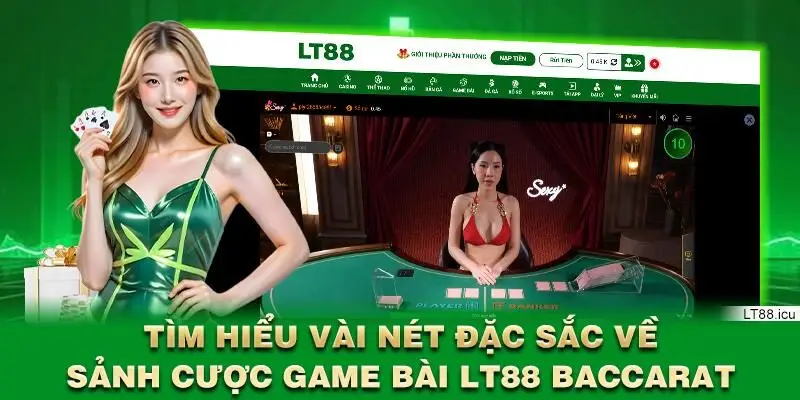 Tìm hiểu vài nét đặc sắc về sảnh cược game bài LT88 baccarat