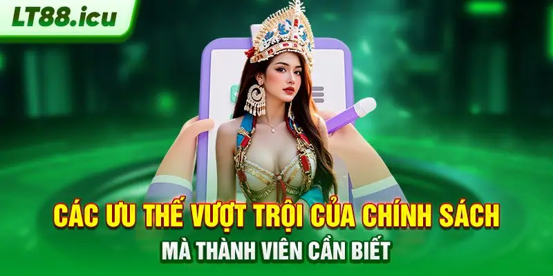 Các ưu thế vượt trội của chính sách mà thành viên cần biết