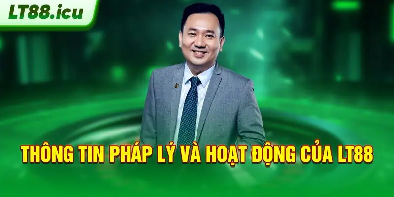 Thông tin pháp lý và hoạt động của LT88