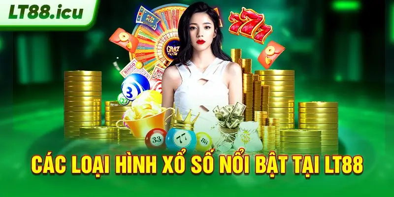 Các loại hình xổ số nổi bật tại LT88