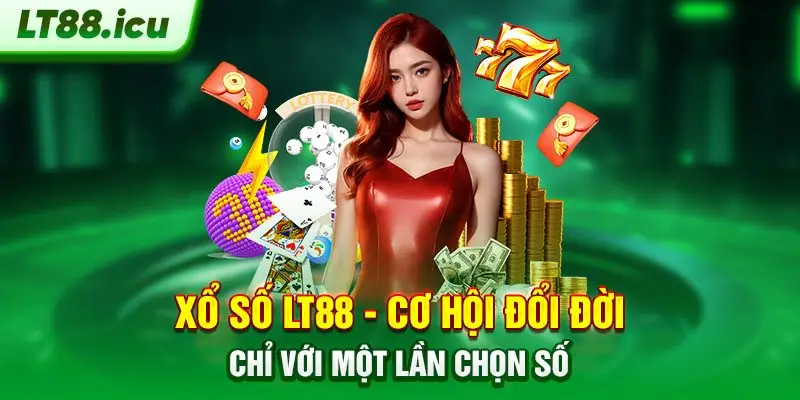 Xổ số LT88 cơ hội đổi đời chỉ với một lần chọn số
